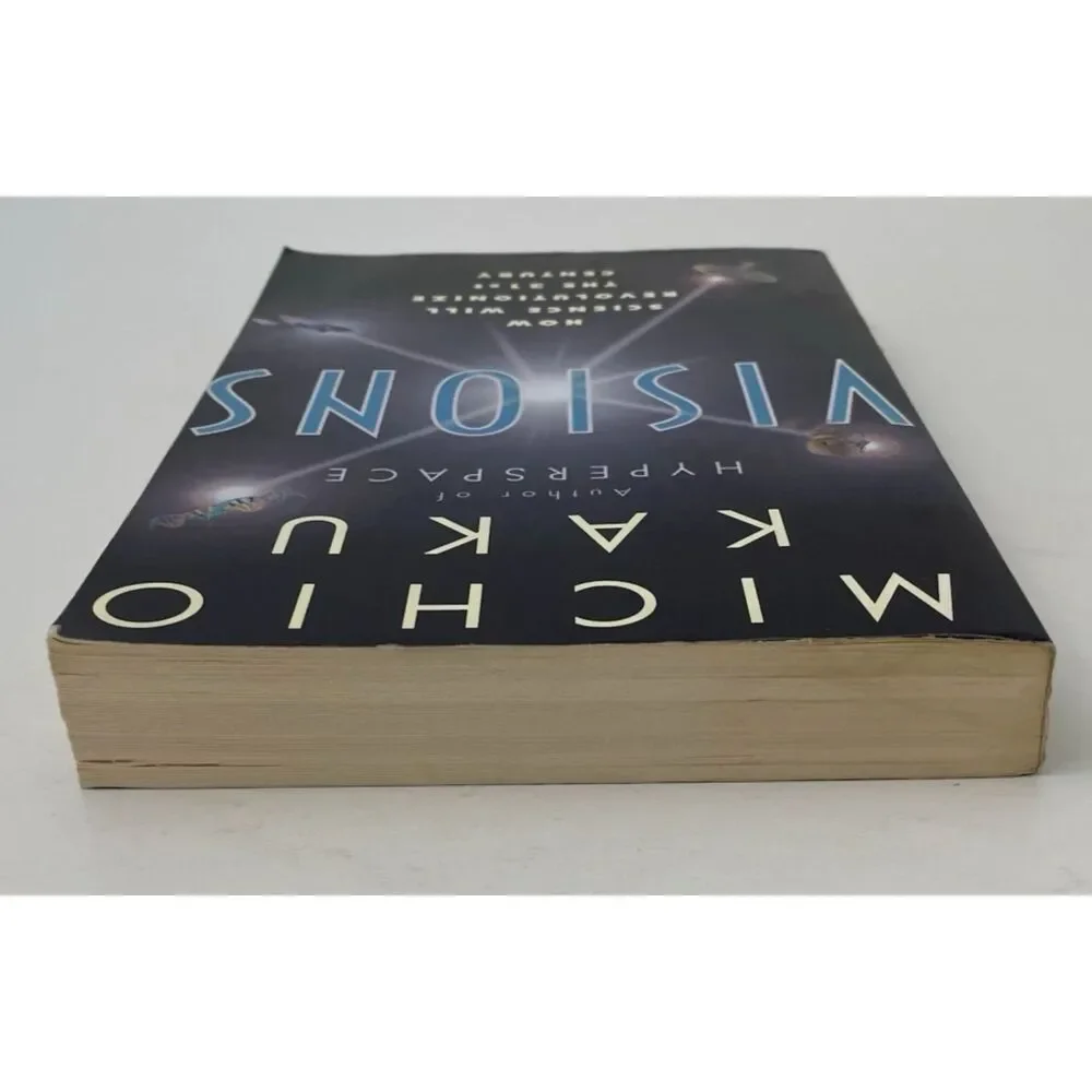 Visions How Science Will Revolutionize the 21st Century by Michio Kaku